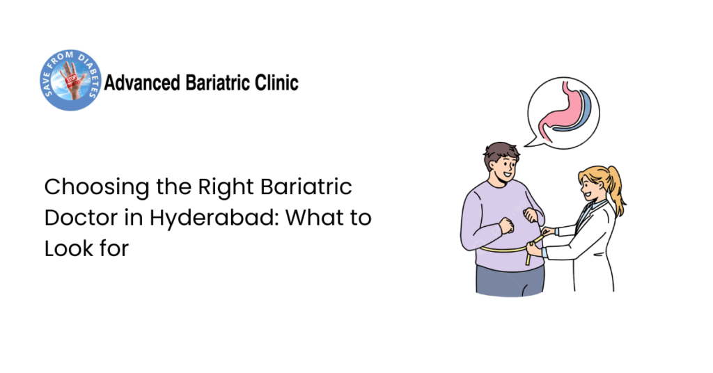 Choosing the Right Bariatric Doctor in Hyderabad: What to Look for