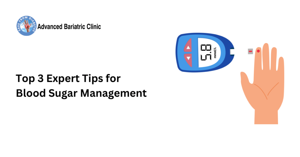 Top 3 Expert Tips for Blood Sugar Management